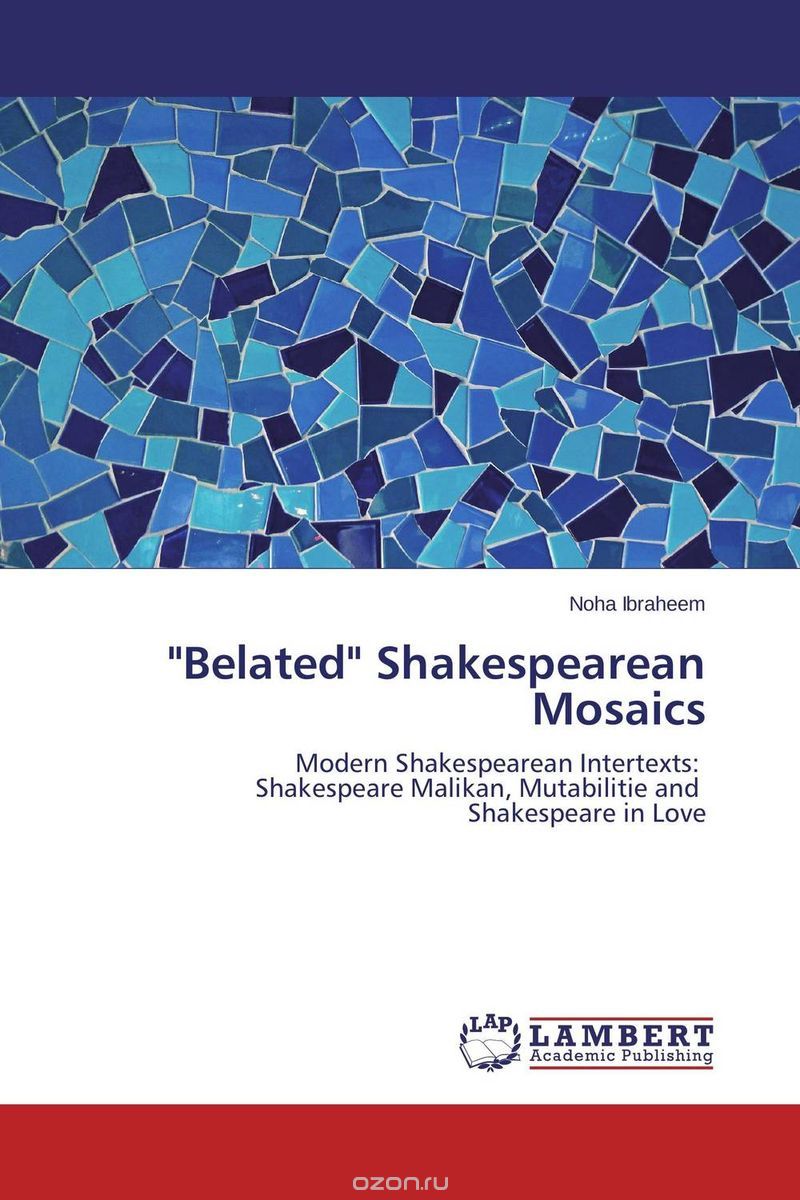 "Belated" Shakespearean Mosaics