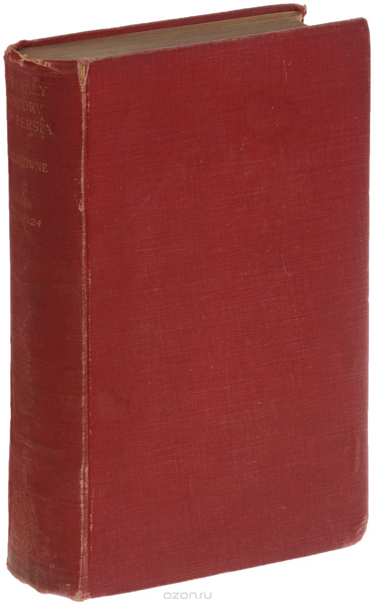 A Literary History of Persia: Volume IV: Modern Times (1500-1924)